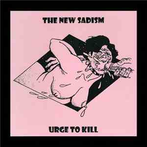 The New Sadism - Urge To Kill