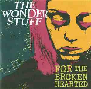 The Wonder Stuff - For The Broken Hearted