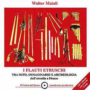 Walter Maioli - I Flauti Etruschi - Tra Mito, Immaginario E Archeologia
