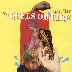 Wheels On Fire - Liar, Liar