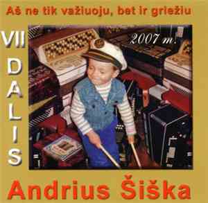 Andrius Šiška - Aš Ne Tik Važiuoju, Bet Ir Griežiu. VII Dalis