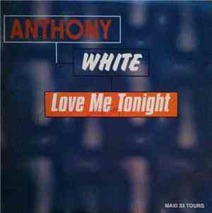 Anthony White - Love Me Tonight