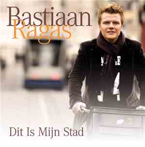 Bastiaan Ragas - Dit Is Mijn Stad