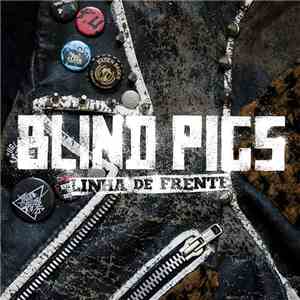 Blind Pigs - Linha De Frente