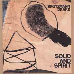 Brötzmann, Drake - Solid And Spirit