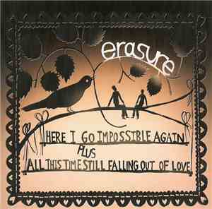 Erasure - Here I Go Impossible Again / All This Time Still Falling Out Of L ...