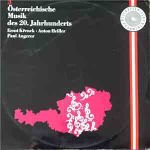 Ernst Krenek, Anton Heiller, Paul Angerer - Österreichische Musik des 20.Jahrhunderts