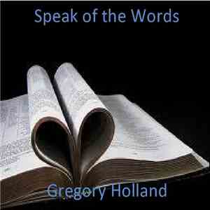 F. Gregory Holland - Speak of the Words