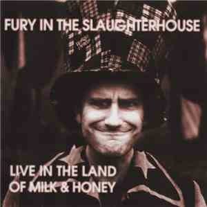 Fury In The Slaughterhouse - Live In The Land Of Milk & Honey