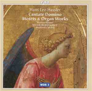 Hans Leo Hassler, Martin Böcker, Weser-Renaissance, Manfred Cordes - Cantate Domino / Motets & Organ Works