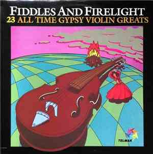 János Ferenc, The Zigeuner Players - Fiddles And Firelight (23 All Time Gypsy Violin Greats)