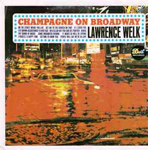 Lawrence Welk - Champagne On Broadway