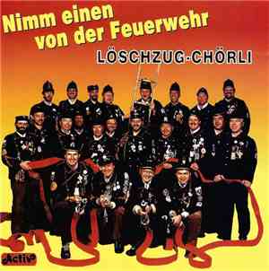 Löschzug-Chörli - Nimm Einen Von Der Feuerwehr
