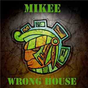 Mikee - Wrong House