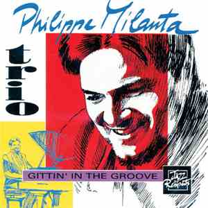 Philippe Milanta Trio - Gittin' In The Groove