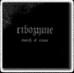 Ribozyme - March Of Crime