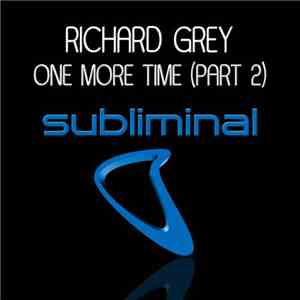 Richard Grey - One More Time (Part 2)