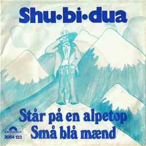 Shu-Bi-Dua - Står På En Alpetop / Små Blå Mænd