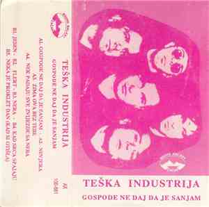 Teška Industrija - Gospode Ne Daj Da Je Sanjam