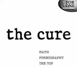 The Cure - 3 For One - Faith, Pornography, The Top
