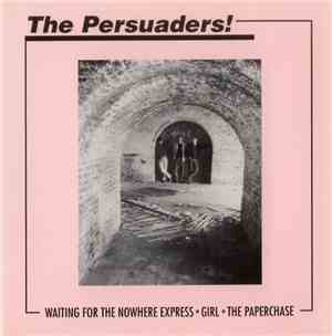 The Persuaders  - Waiting For The Nowhere Express / Girl / The Paperchase