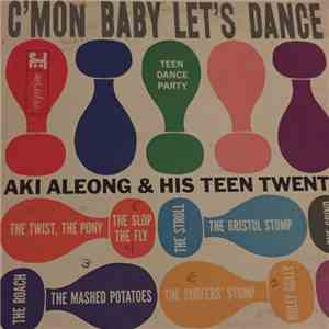Aki Aleong & His Teen Twenty - C'mon Baby Let's Dance Teen Dance Party