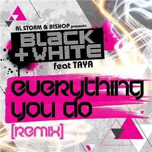 Al Storm & Bishop  Presents Black & White  Feat Taya  - Everything You Do ( ...