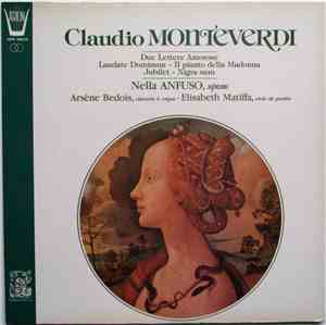 Claudio Monteverdi - Nella Anfuso, Arsène Bedois, Elisabeth Matiffa - Due Lettere Amorose / Laudate Dominum / Il Pianto Della Madonna / Jubilet / Nigra Sum