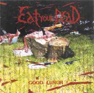 Eat Your Dead - Good Lunch!