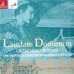Gioachino Rossini - Orchestra E Coro Filarmonica Di Praga - Laudate Dominum