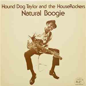 Hound Dog Taylor And The HouseRockers - Natural Boogie
