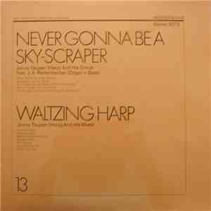 Jonny Teupen Group Feat. J. A. Rettenbacher / Jonny Teupen And His Music - Never Gonna Be A Sky-Scraper / Waltzing Harp