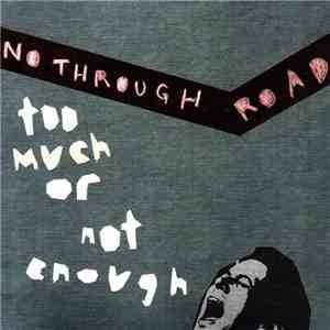 No Through Road - Too Much Or Not Enough
