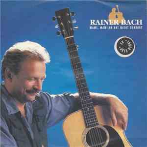 Rainer Bach - Mami, Mami Er Hat Nicht Gebohrt