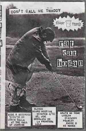 Rat Cat Hogan - Don't Call Me Twaddy / Eet Ees Too Koldt To Go Swimmink