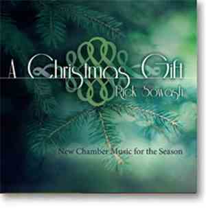 Rick Sowash - A Christmas Gift: New Chamber Music For The Season
