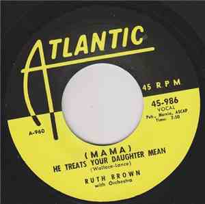 Ruth Brown - (Mama) He Treats Your Daughter Mean / I Want To Do More
