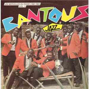 Bantous Jazz - Les Merveilles Du Passé (1962-1964) (Vol. 1)
