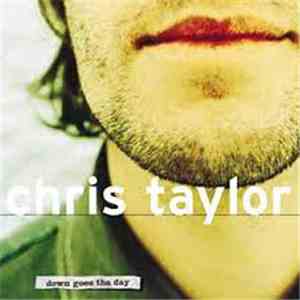 Chris Taylor  - Down Goes The Day