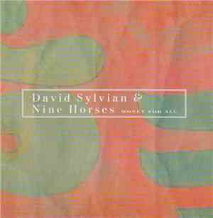 David Sylvian & Nine Horses - Money For All