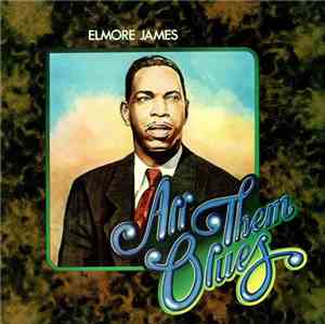 Elmore James - All Them Blues