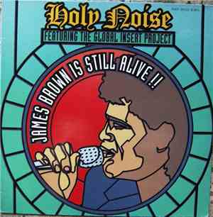 Holy Noise Featuring The Global Insert Project - James Brown Is Still Alive!!
