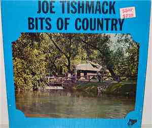 Joe Tishmack - Bits Of Country