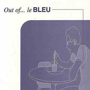 Le Bleu - Out Of... Le Bleu
