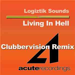 Logiztik Sounds - Living In Hell (Clubbervision Remix)