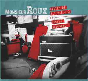 Monsieur Roux - Chutes de S.T.U.D.I.O Et Autres Cascades