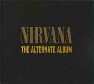 Nirvana - The Alternate Album
