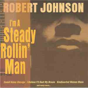 Robert Johnson - I'm A Steady Rollin' Man