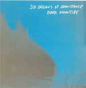 Six Organs Of Admittance - Dark Noontide