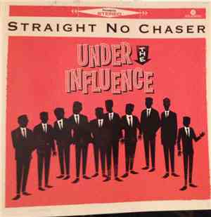 Straight No Chaser  - Under The Influence